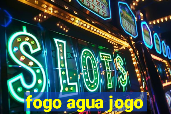 fogo agua jogo