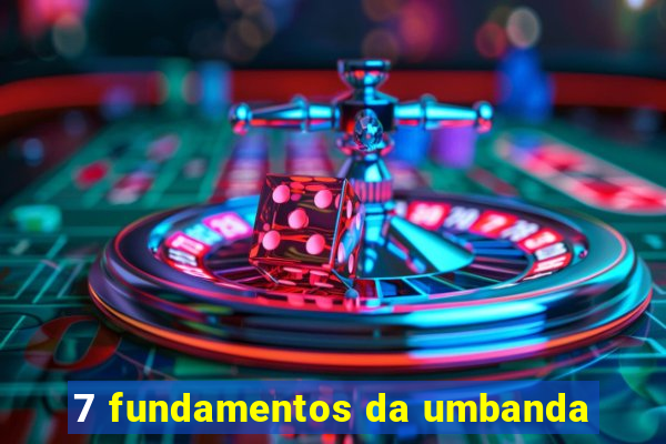 7 fundamentos da umbanda