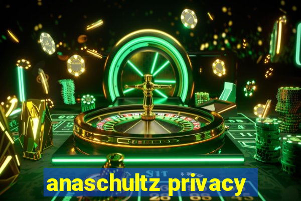 anaschultz privacy