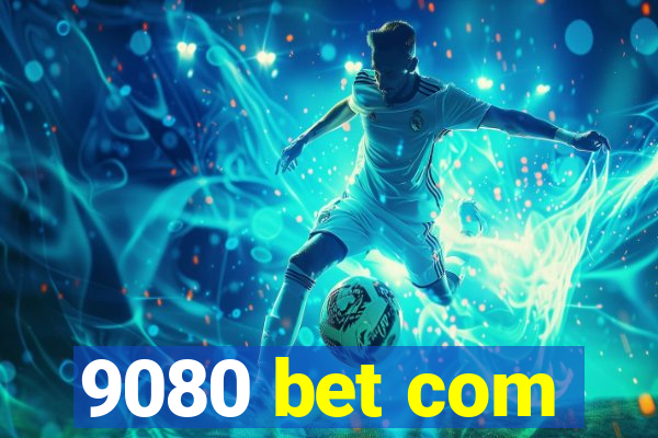 9080 bet com