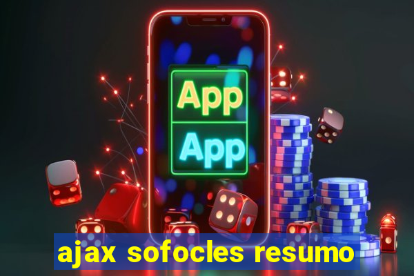 ajax sofocles resumo