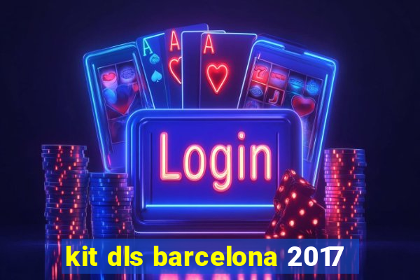 kit dls barcelona 2017