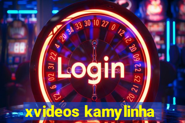 xvideos kamylinha