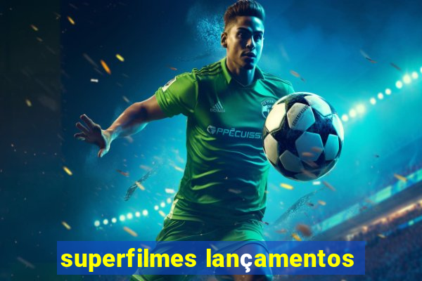 superfilmes lançamentos