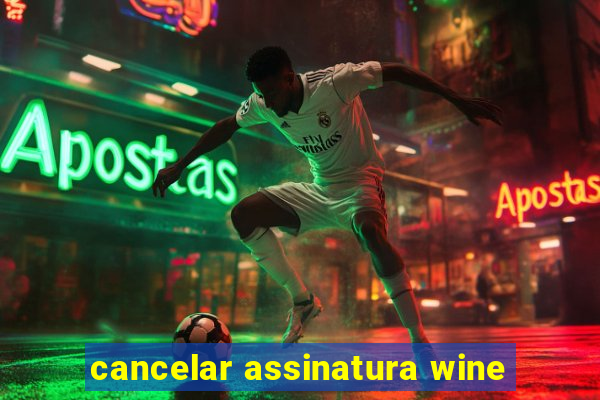 cancelar assinatura wine