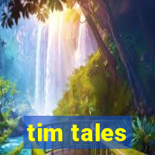 tim tales