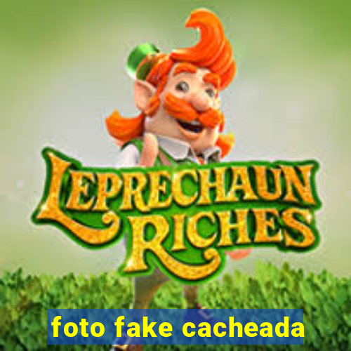 foto fake cacheada