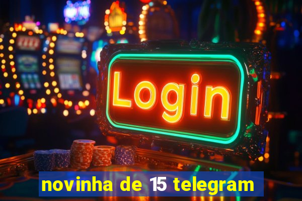 novinha de 15 telegram