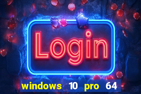 windows 10 pro 64 bits iso