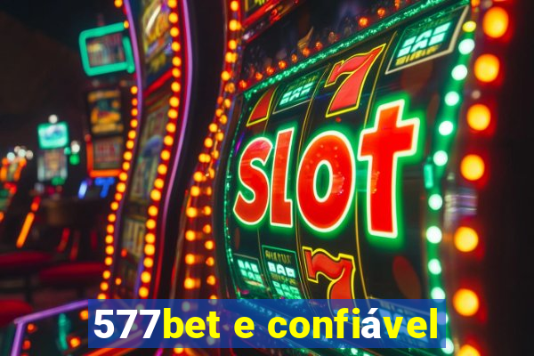 577bet e confiável