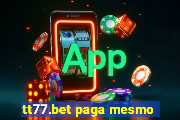 tt77.bet paga mesmo