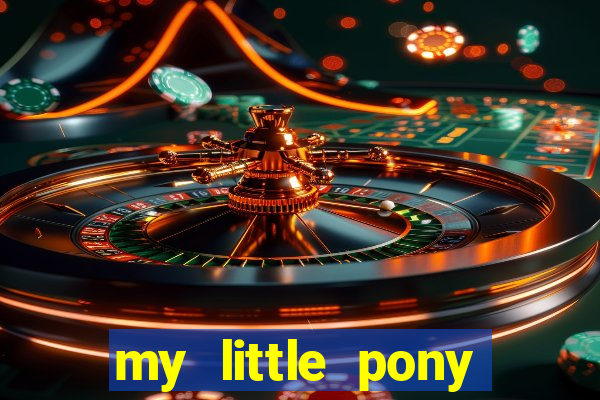 my little pony jogos de vestir