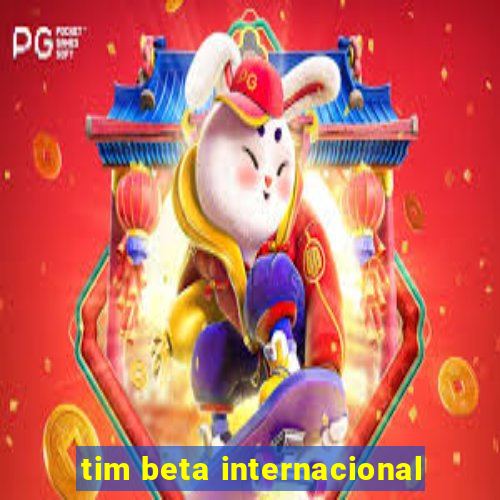 tim beta internacional