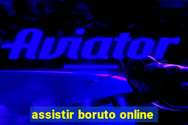 assistir boruto online