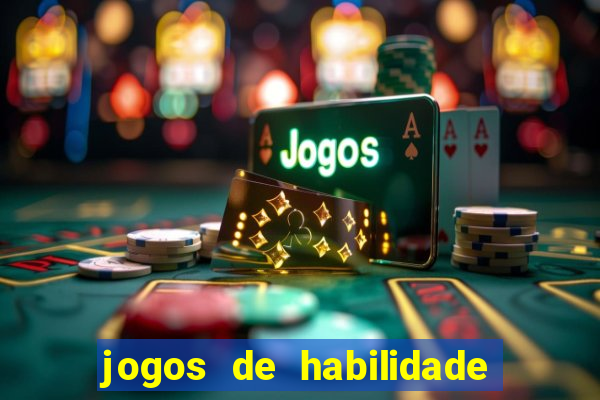 jogos de habilidade para ganhar dinheiro