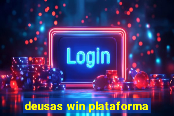 deusas win plataforma