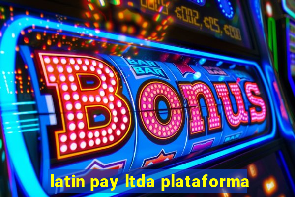 latin pay ltda plataforma