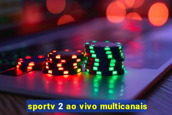 sportv 2 ao vivo multicanais