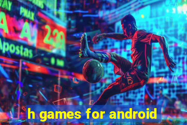 h games for android