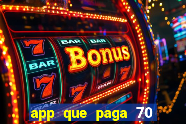 app que paga 70 reais para se cadastrar