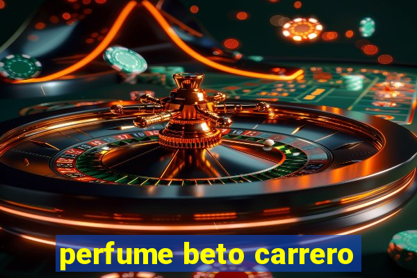 perfume beto carrero