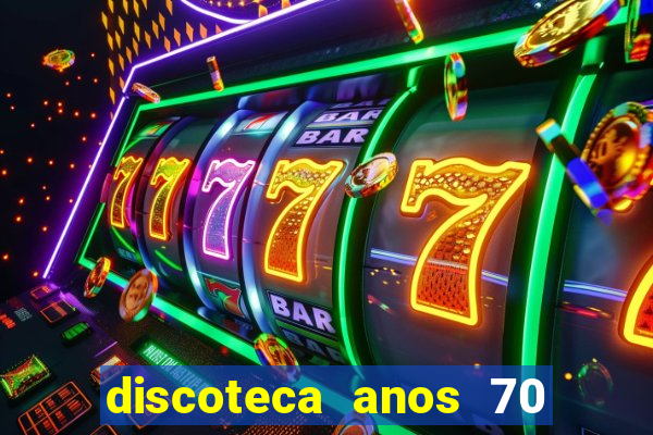 discoteca anos 70 80 90