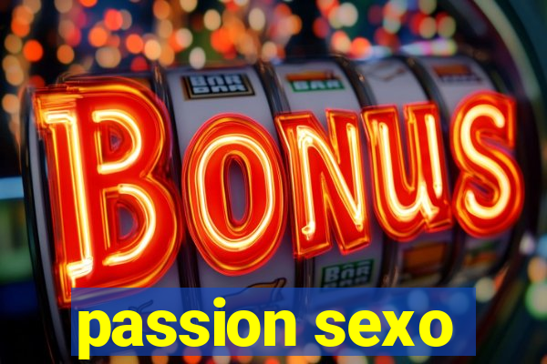 passion sexo