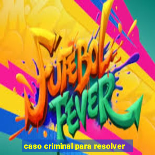 caso criminal para resolver