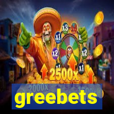 greebets