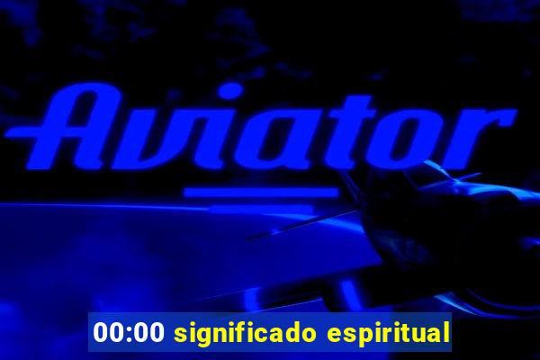 00:00 significado espiritual