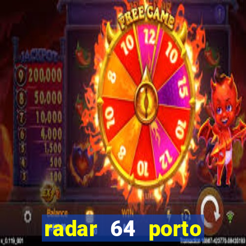 radar 64 porto seguro hoje