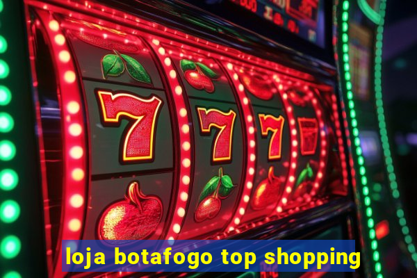 loja botafogo top shopping