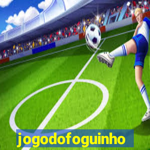 jogodofoguinho