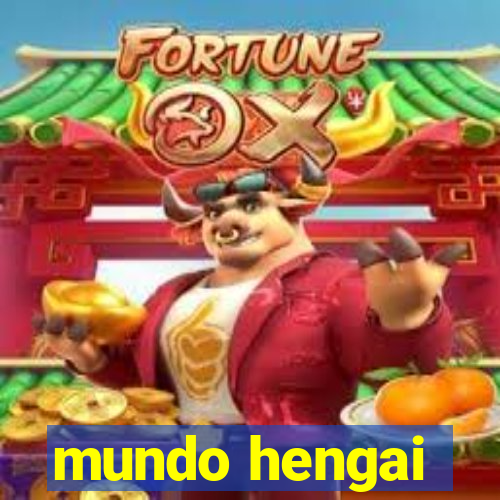 mundo hengai