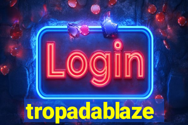 tropadablaze