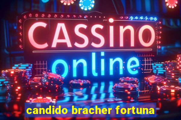 candido bracher fortuna