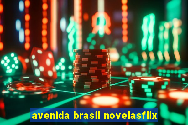 avenida brasil novelasflix