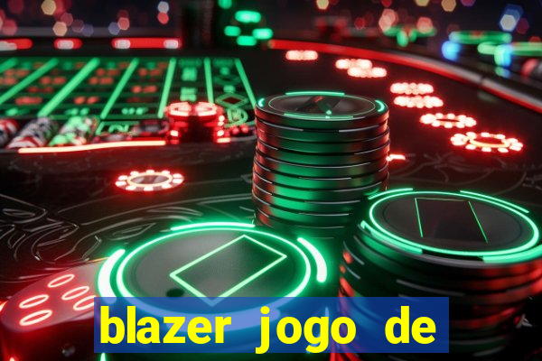 blazer jogo de ganhar dinheiro