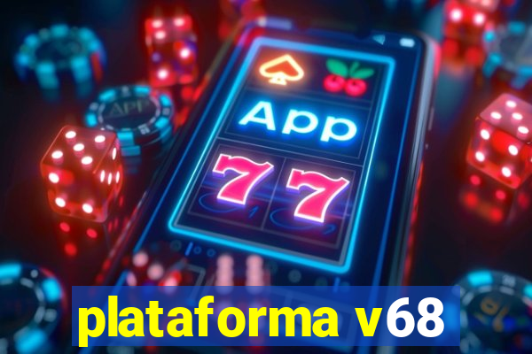 plataforma v68