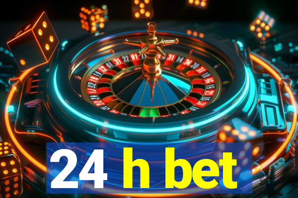 24 h bet