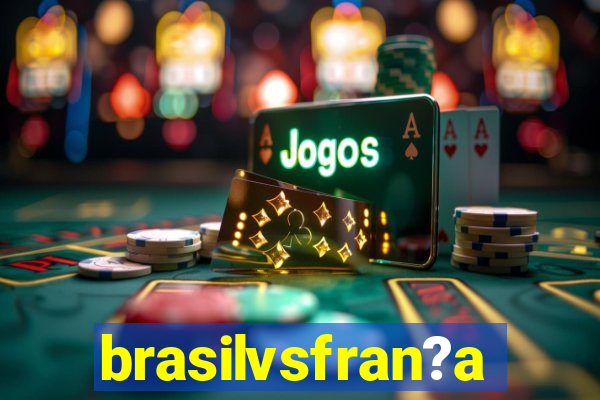 brasilvsfran?a