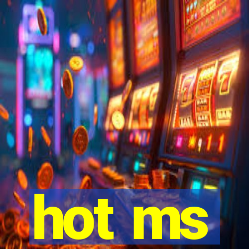 hot ms