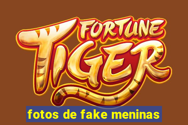 fotos de fake meninas