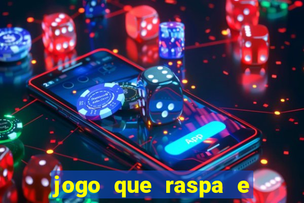 jogo que raspa e ganha dinheiro