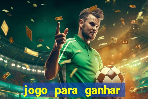 jogo para ganhar dinheiro gratuito