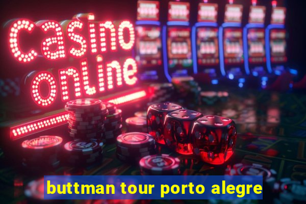 buttman tour porto alegre