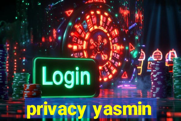 privacy yasmin