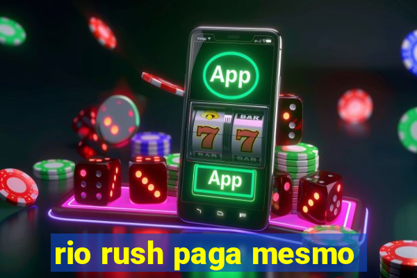 rio rush paga mesmo