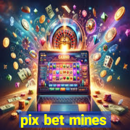 pix bet mines