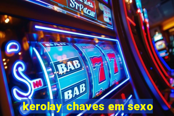 kerolay chaves em sexo